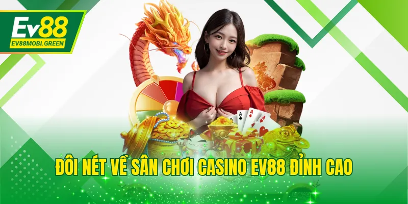 Đôi nét về sân chơi casino EV88 đỉnh cao